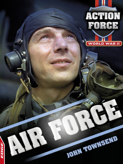 Title details for EDGE - Action Force: World War II: Air Force by John Townsend - Available